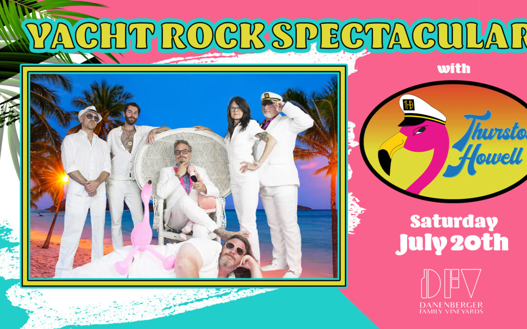 Yacht Rock Spectacular with Thurston Howell Band at Danenberger Family Vineyards